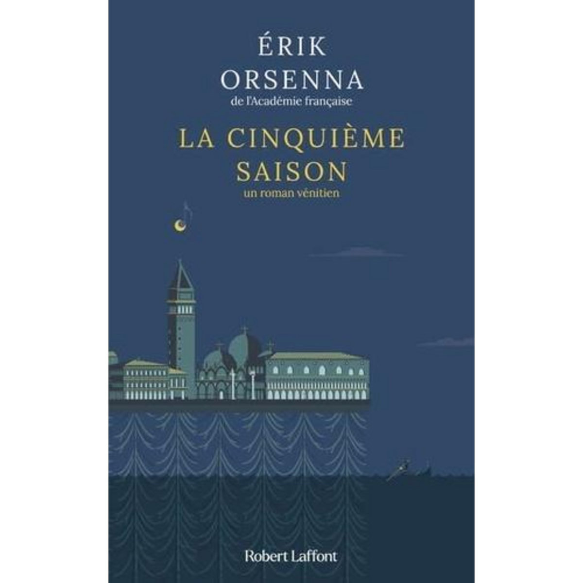 LA CINQUIEME SAISON. UN ROMAN VENITIEN, Orsenna Erik