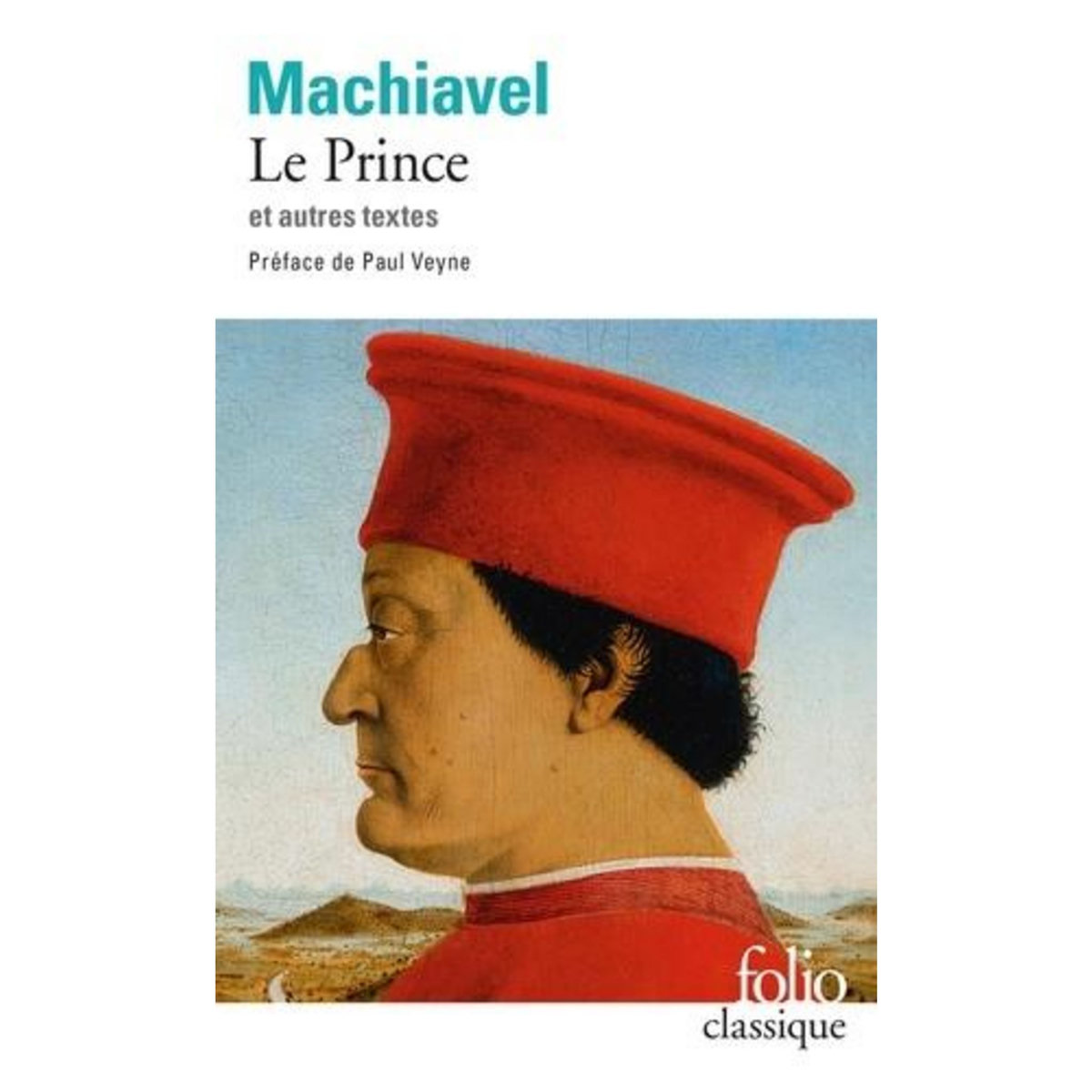 LE PRINCE. SUIVI D'EXTRAITS DES OEUVRES POLITIQUES ET D'UN CHOIX DES LETTRES FAMILIERES, Machiavel Nicolas