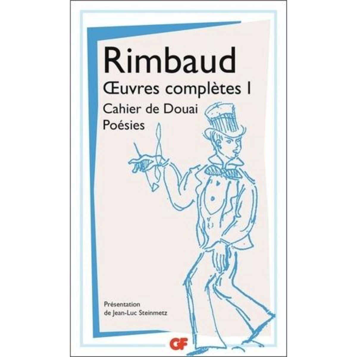 OEUVRES COMPLETES. TOME 1, CAHIER DE DOUAI ; POESIES, Rimbaud Arthur