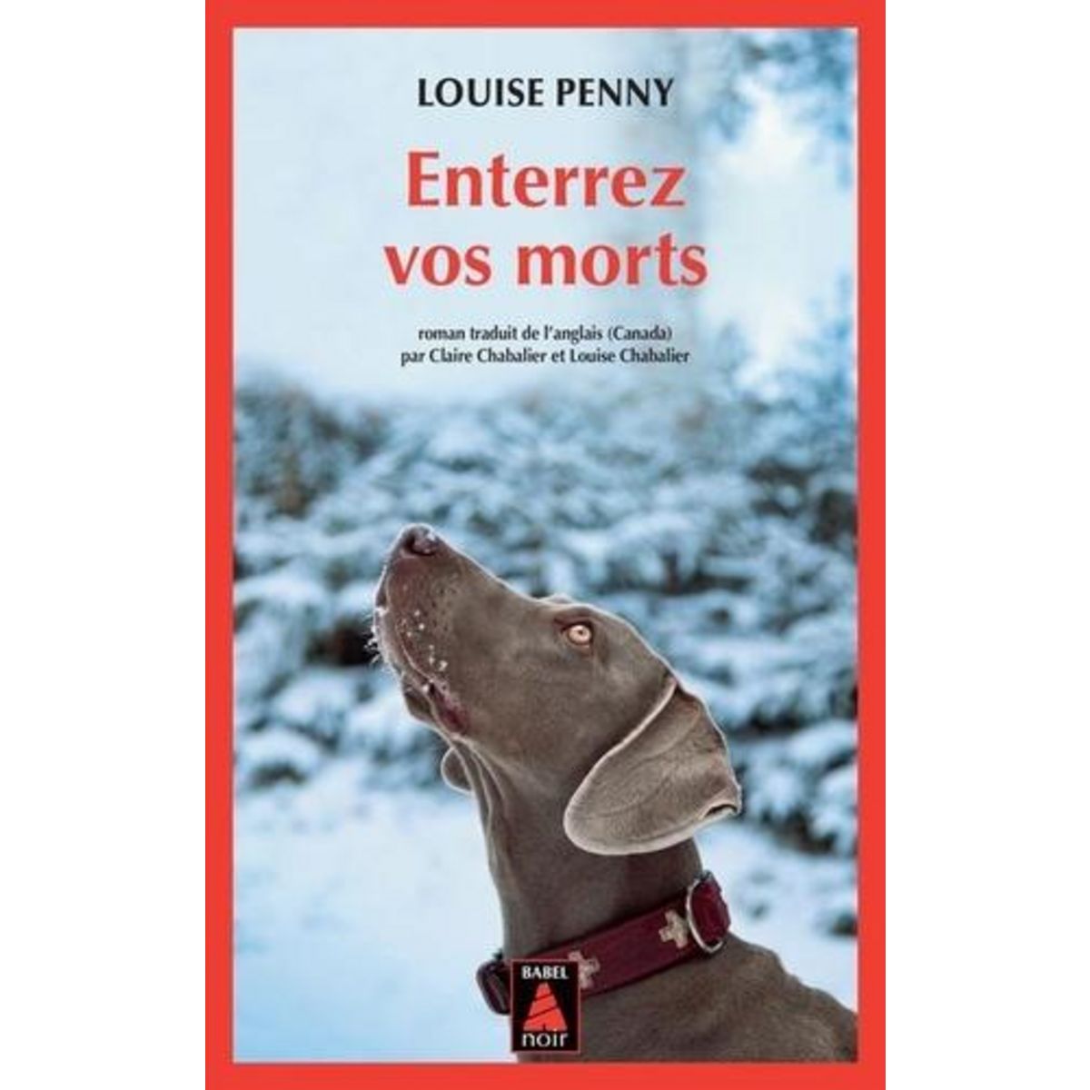 ENTERREZ VOS MORTS. UNE ENQUETE DE L'INSPECTEUR-CHEF ARMAND GAMACHE, Penny Louise