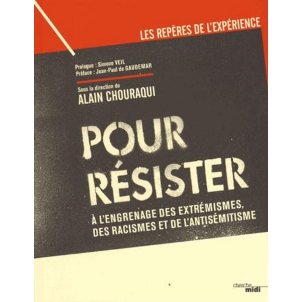POUR RESISTER. A L'ENGRENAGE DES EXTREMISMES, DES RACISMES ET DE L'ANTISEMITISME, Chouraqui Alain