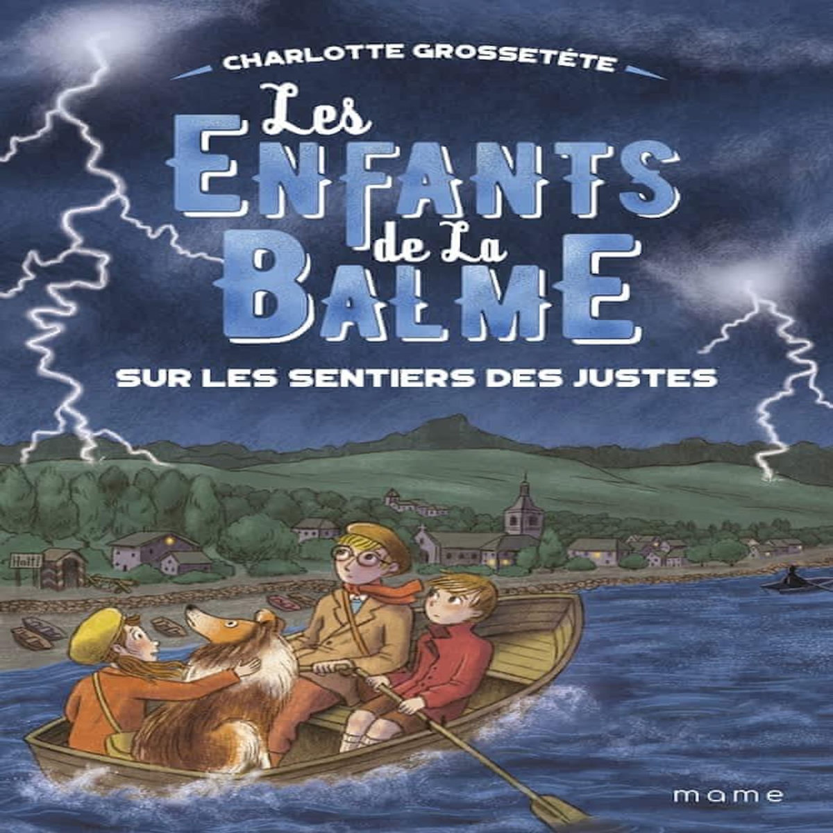 LES ENFANTS DE LA BALME TOME 4 : SUR LES SENTIERS DES JUSTES, Grossetête Charlotte