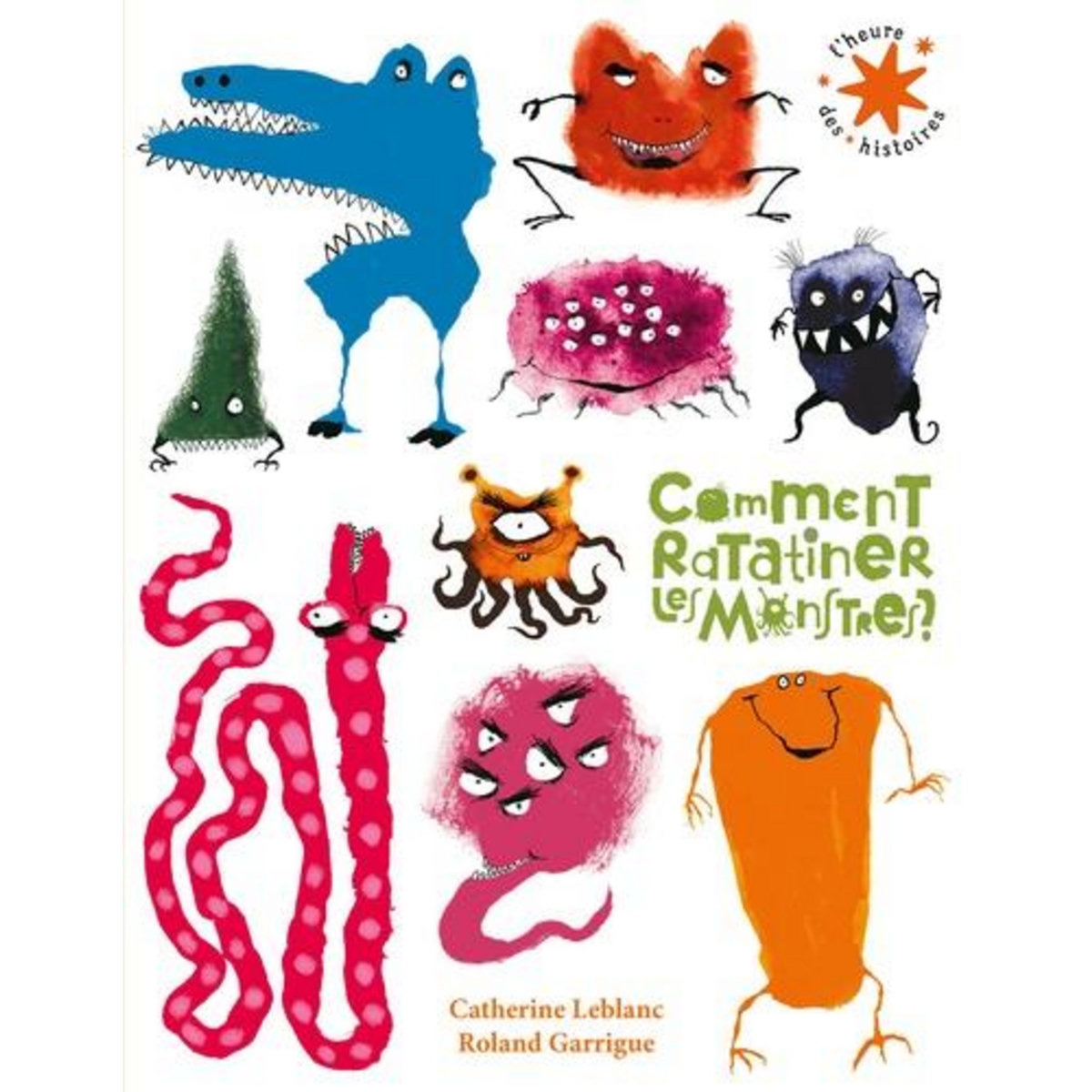 COMMENT RATATINER LES MONSTRES ?, Leblanc Catherine