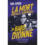 LA MORT BRUTALE ET ADMIRABLE DE BABS DIONNE, Currie Ron