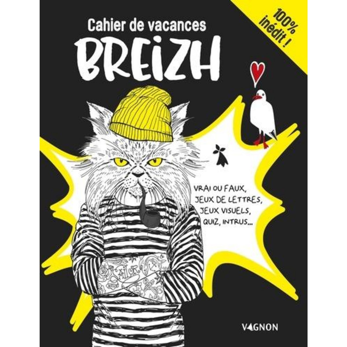 CAHIER DE VACANCES BREIZH. VRAI OU FAUX, JEUX DE LETTRES, JEUX VISUELS, QUIZ, INTRUS..., Bouyssou Laureen