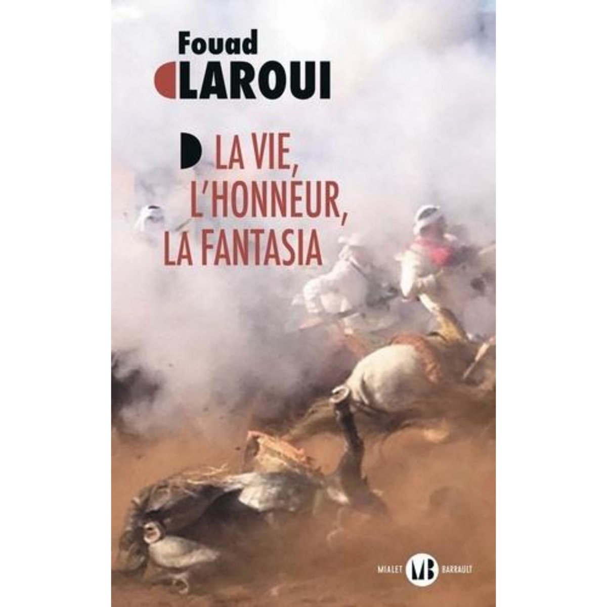 LA VIE, L'HONNEUR, LA FANTASIA, Laroui Fouad