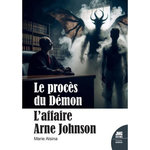 LE PROCES DU DEMON. L'AFFAIRE ARNE JOHNSON, Alsina Marie
