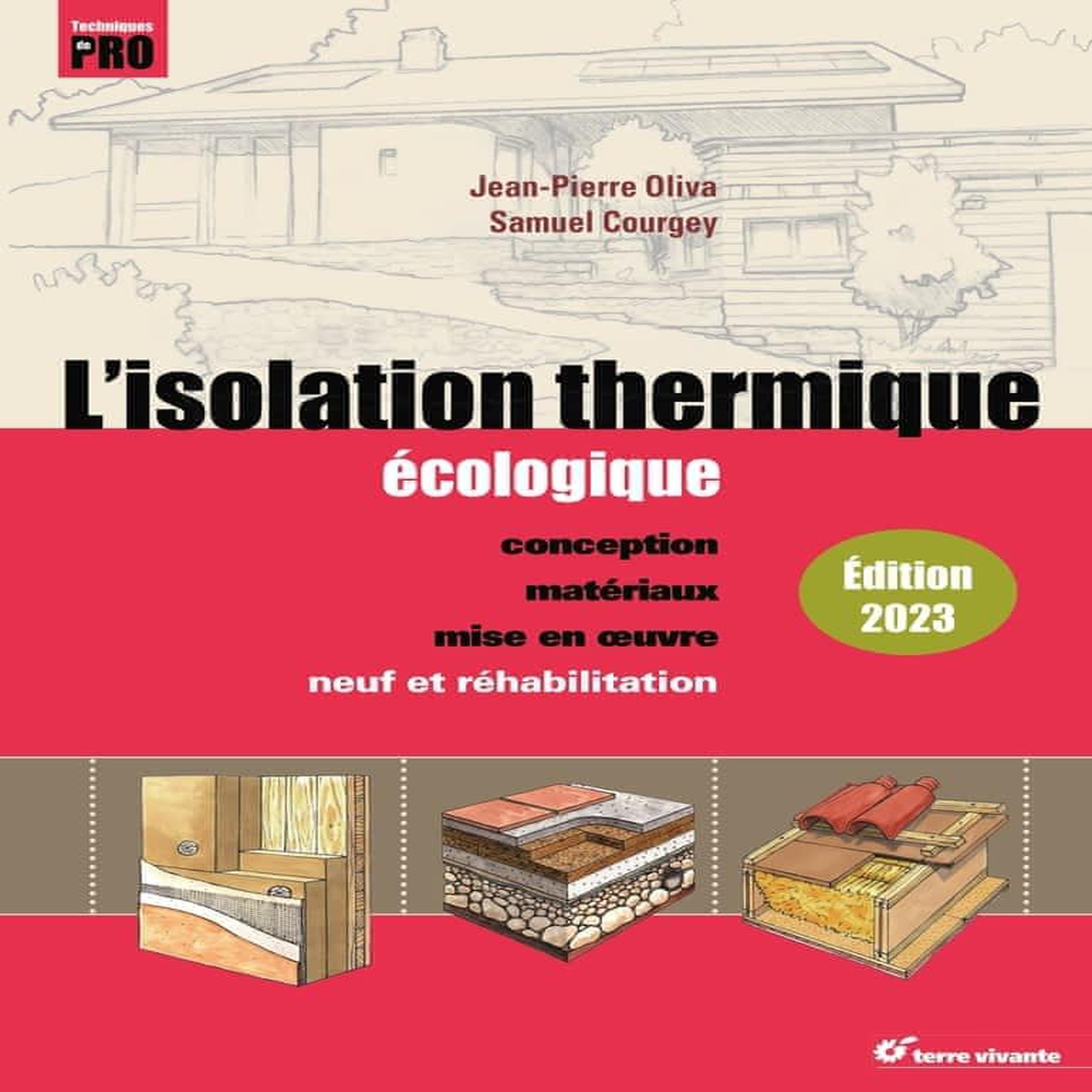 L'ISOLATION THERMIQUE ECOLOGIQUE. CONCEPTION, MATERIAUX, MISE EN OEUVRE, EDITION 2023, Oliva Jean-Pierre
