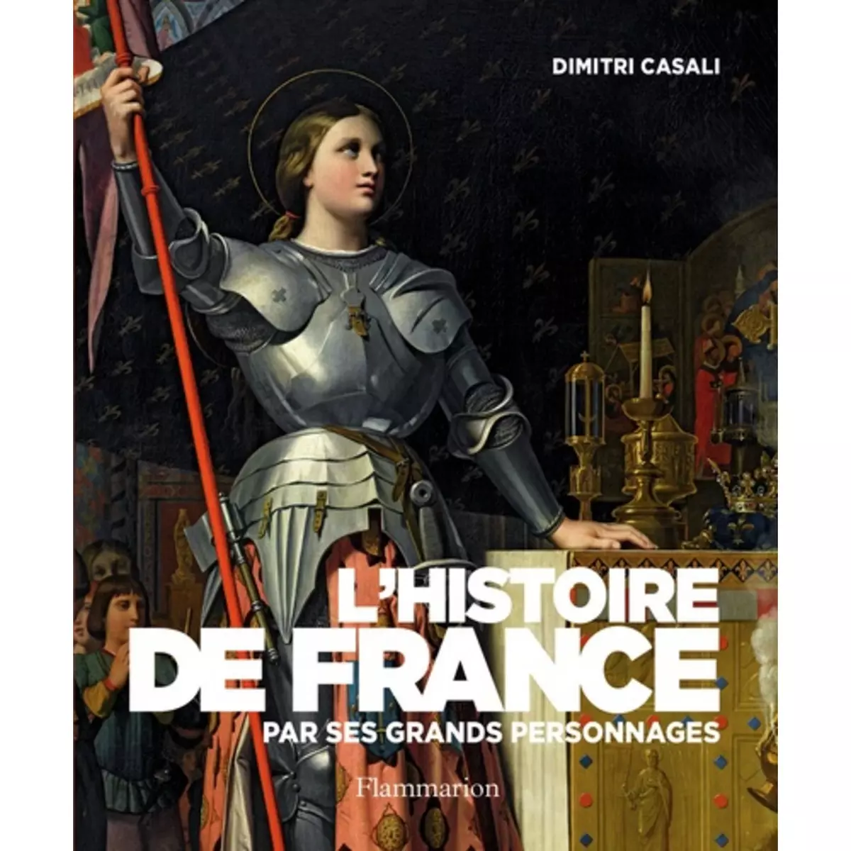  L'HISTOIRE DE FRANCE PAR SES GRANDS PERSONNAGES, Casali Dimitri