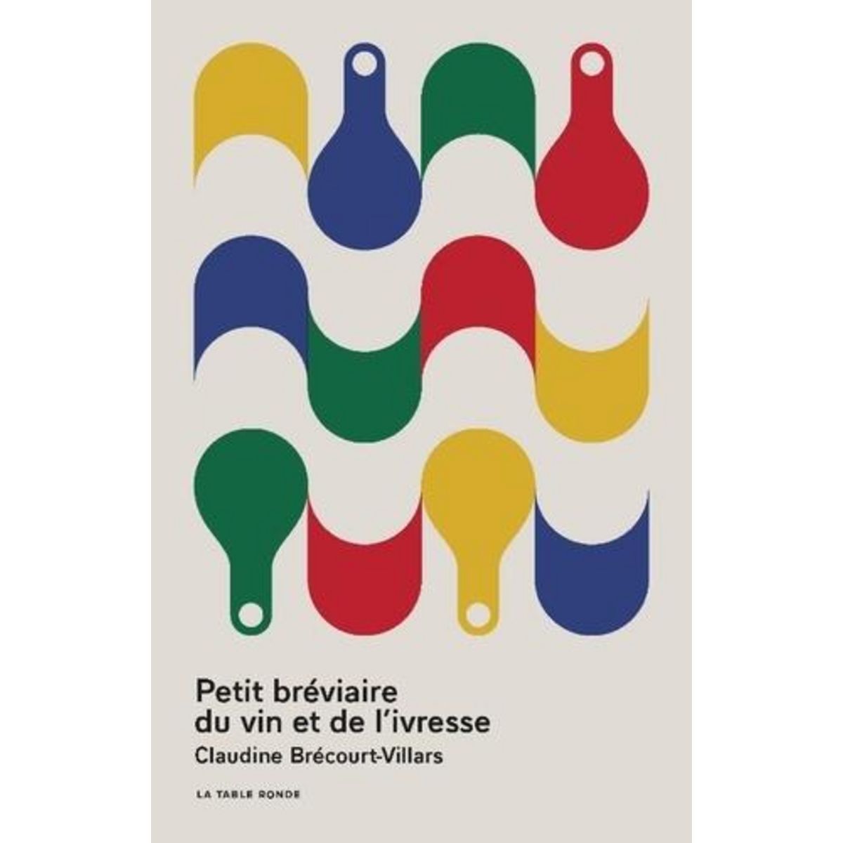 PETIT BREVIAIRE DU VIN ET DE L'IVRESSE, Brécourt-Villars Claudine