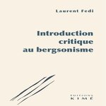 INTRODUCTION CRITIQUE AU BERGSONISME, Fedi Laurent