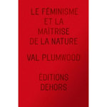 LE FEMINISME ET LA MAITRISE DE LA NATURE, Plumwood Val
