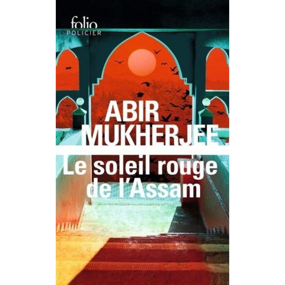 LE SOLEIL ROUGE DE L'ASSAM, Abir Mukherjee