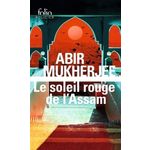 LE SOLEIL ROUGE DE L'ASSAM, Abir Mukherjee