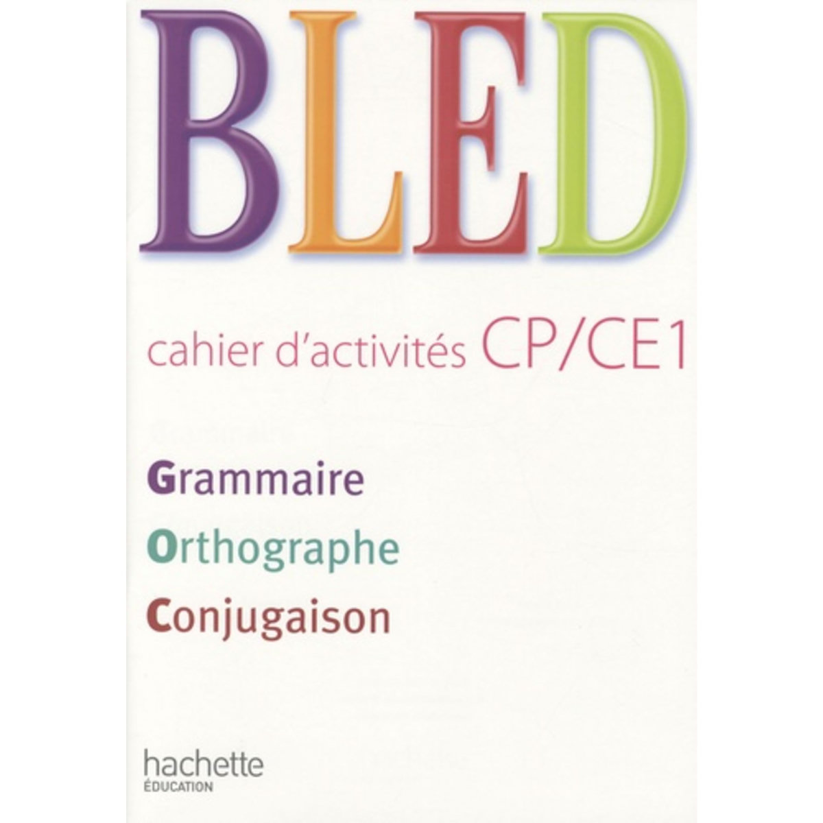  BLED CP/CE1 GRAMMAIRE ORTHOGRAPHE CONJUGAISON. CAHIER D'ACTIVITES, EDITION 2009, Berlion Daniel
