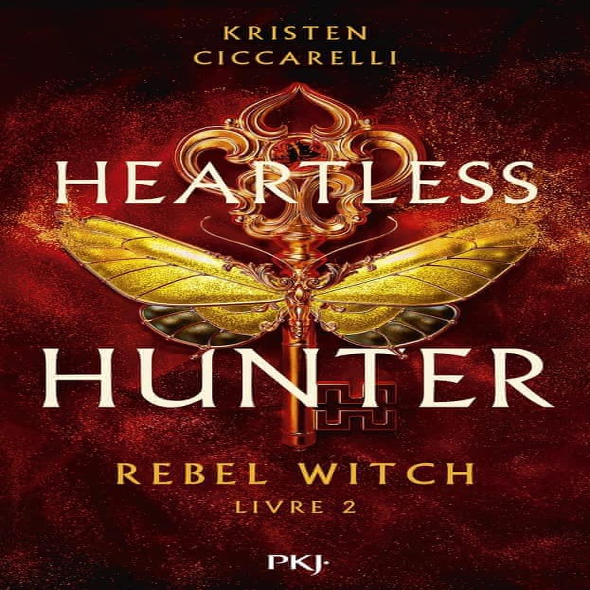 HEARTLESS HUNTER TOME 2 : REBEL WITCH, Ciccarelli Kristen
