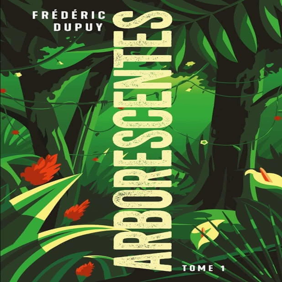 ARBORESCENTES TOME 1 , Dupuy Frédéric