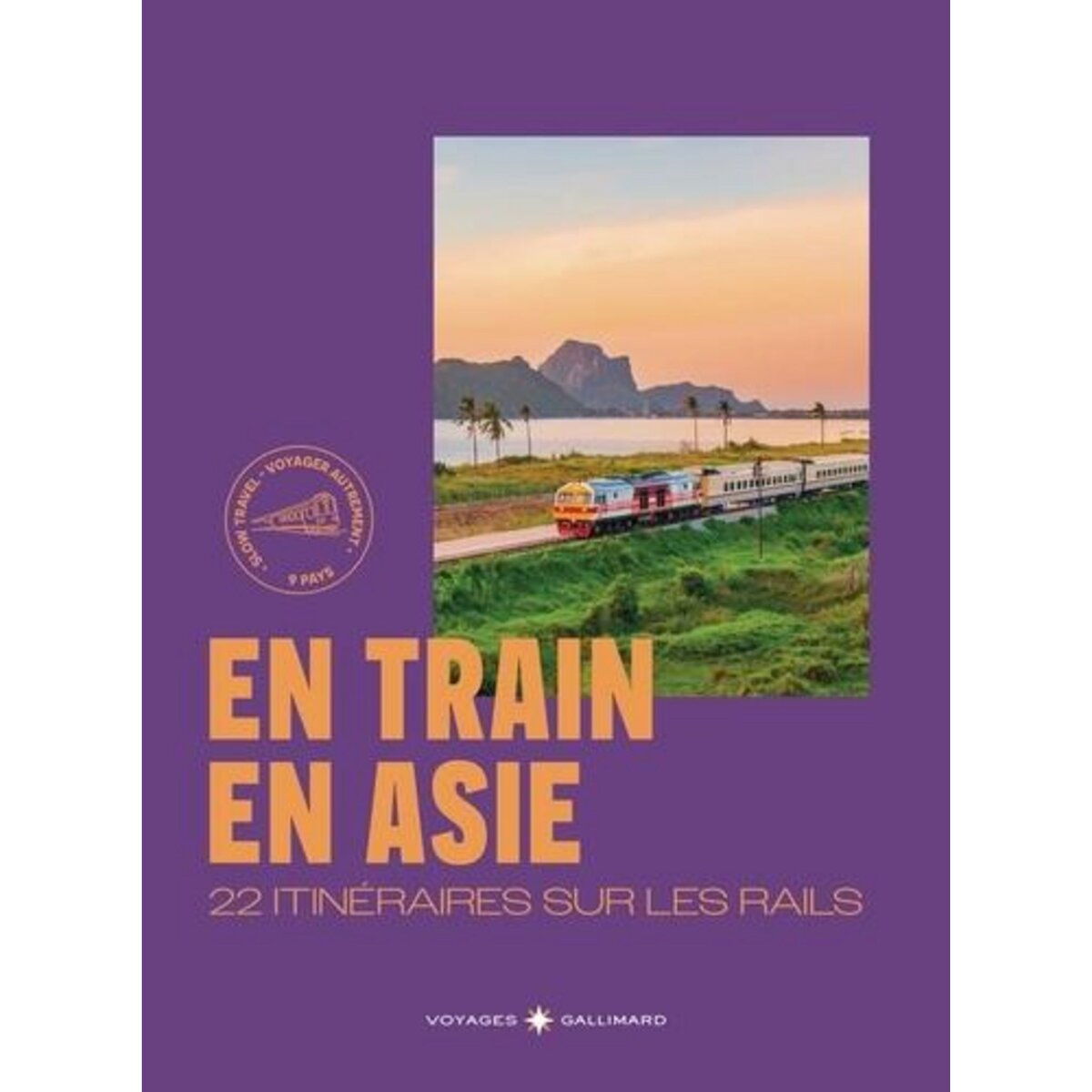EN TRAIN EN ASIE. 22 ITINERAIRES SUR LES RAILS, Jaeger Jean-Marc de