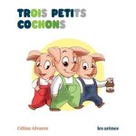 TROIS PETITS COCHONS, Alvarez Céline