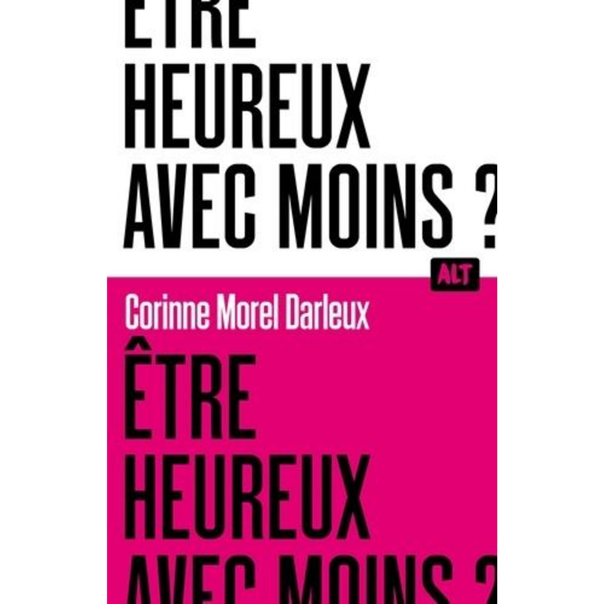 ÊTRE HEUREUX AVEC MOINS ?, Morel Darleux Corinne
