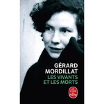 LES VIVANTS ET LES MORTS, Mordillat Gérard