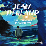 LE TEMPS D'APRES, Hegland Jean