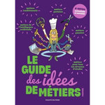 LE GUIDE DES IDEES DE METIERS, Pouverreau Sandrine