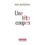 UNE TETE COUPEE, Murdoch Iris