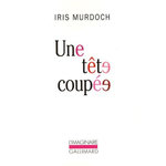 UNE TETE COUPEE, Murdoch Iris