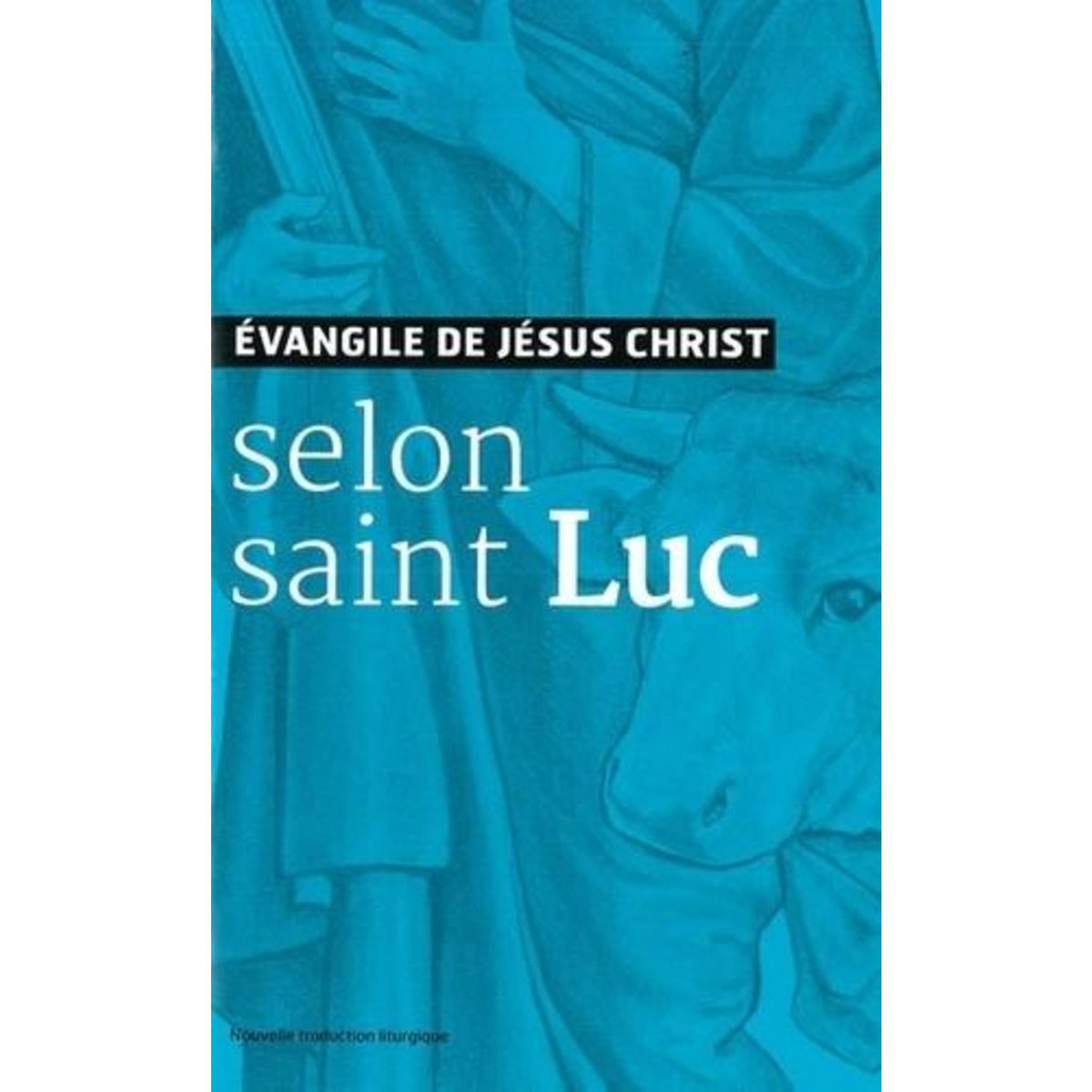 EVANGILE DE JESUS-CHRIST SELON SAINT LUC. NOUVELLE TRADUCTION LITURGIQUE, AELF