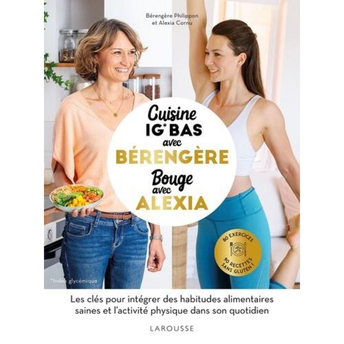 CUISINE AVEC BERENGERE, BOUGE AVEC ALEXIA. 90 RECETTES IG BAS, 80 EXERCICES, Philippon Bérengère