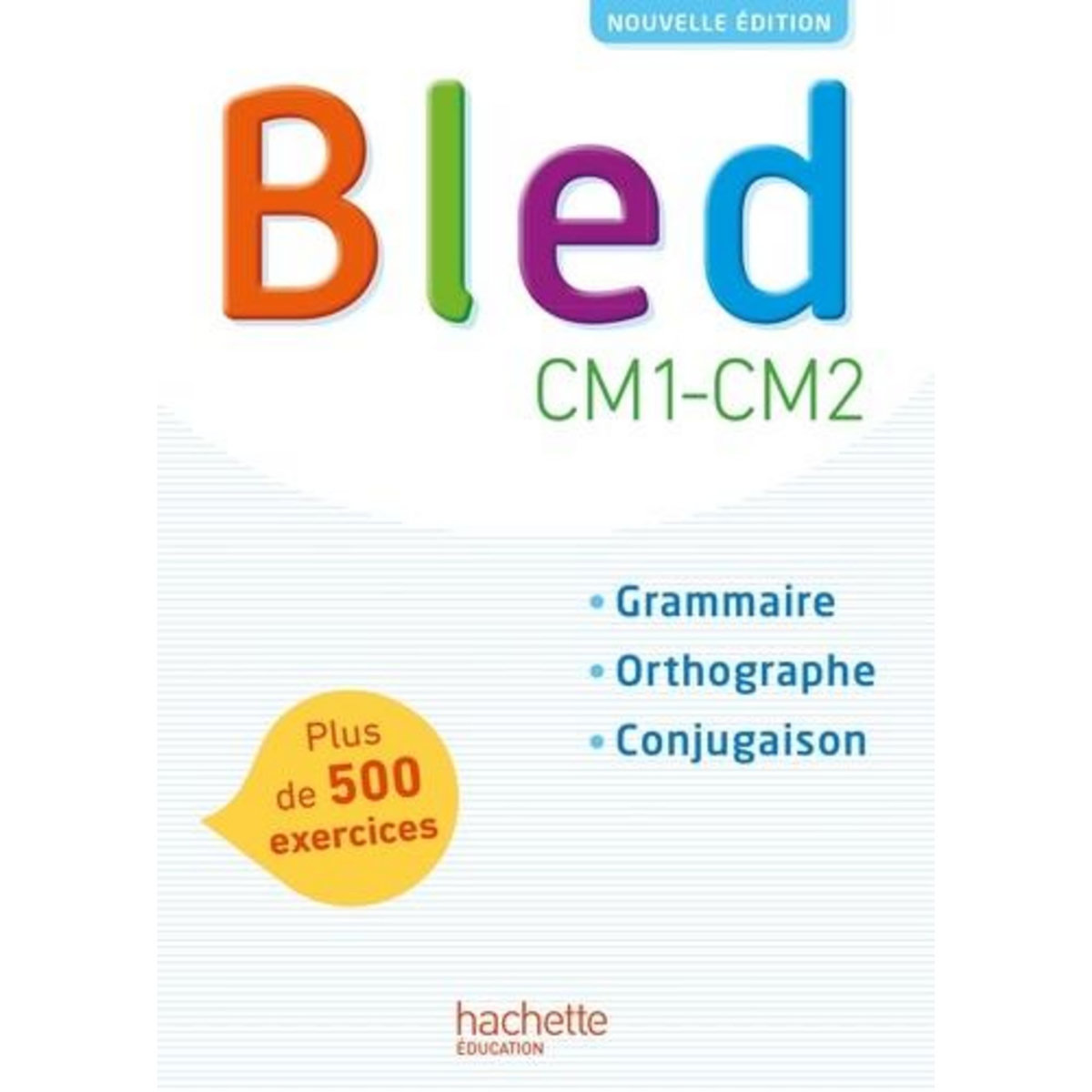 FRANCAIS CM1-CM2 BLED. GRAMMAIRE, ORTHOGRAPHE, CONJUGAISON, EDITION 2017, Bled Edouard