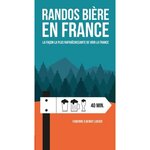 RANDOS BIERE EN FRANCE. LA FACON LA PLUS RAFRAICHISSANTE DE VOIR LA FRANCE, Luisier Fabienne