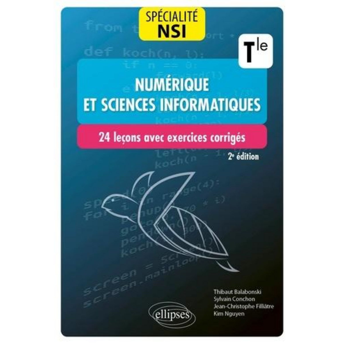 NUMERIQUE ET SCIENCES INFORMATIQUES TLE SPECIALITE NSI. 24 LECONS AVEC EXERCICES CORRIGES, 2E EDITION, Balabonski Thibaut