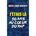 J'ETAIS LA. 30 ANS AU COEUR DU RAP, Driver