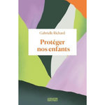 PROTEGER NOS ENFANTS, Richard Gabrielle