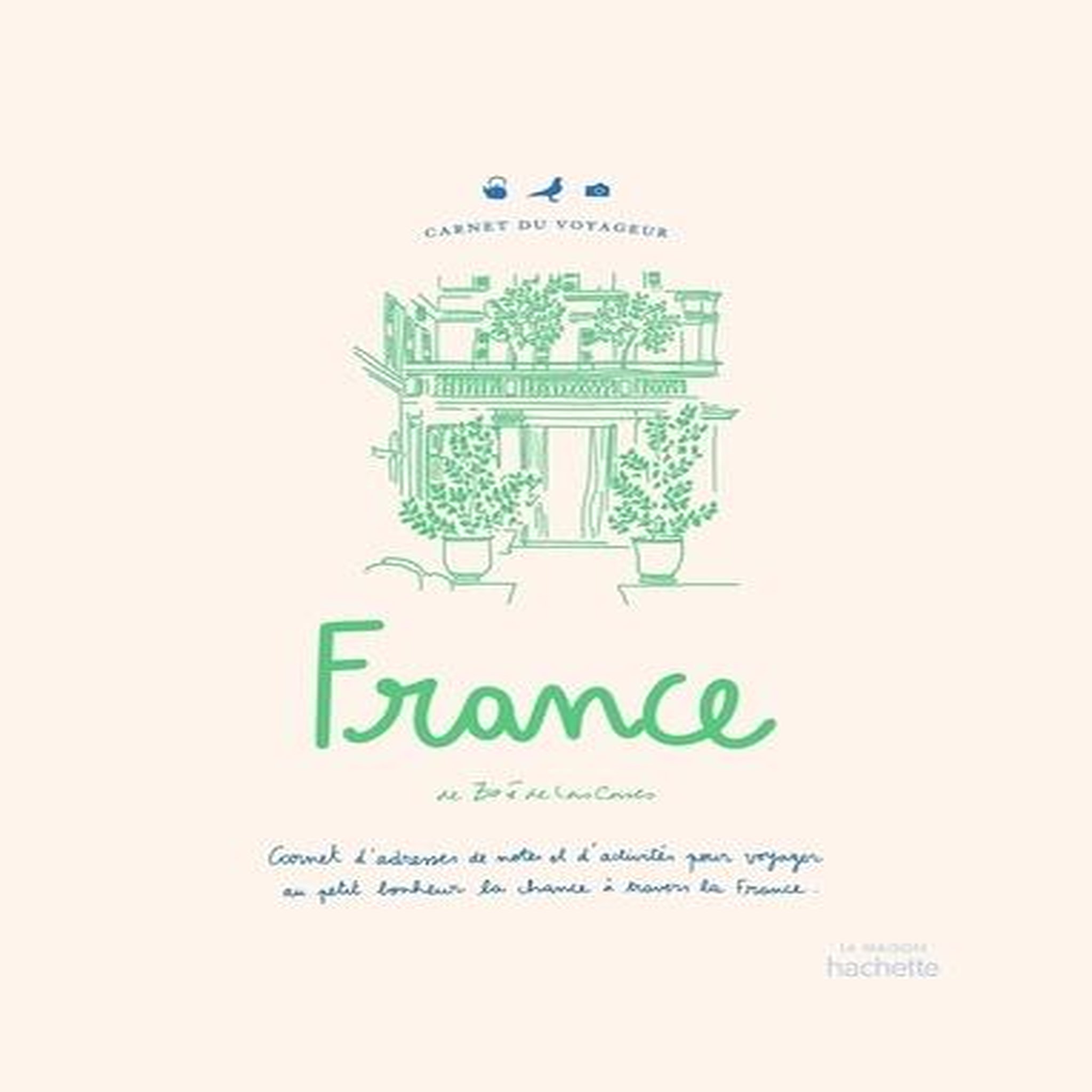FRANCE. CARNET D'ADRESSE, DE NOTES ET D'ACTIVITES POUR VOYAGER AU PETIT BONHEUR DE LA CHANCE A TRAVERS LA FRANCE, Las Cases Zoé de