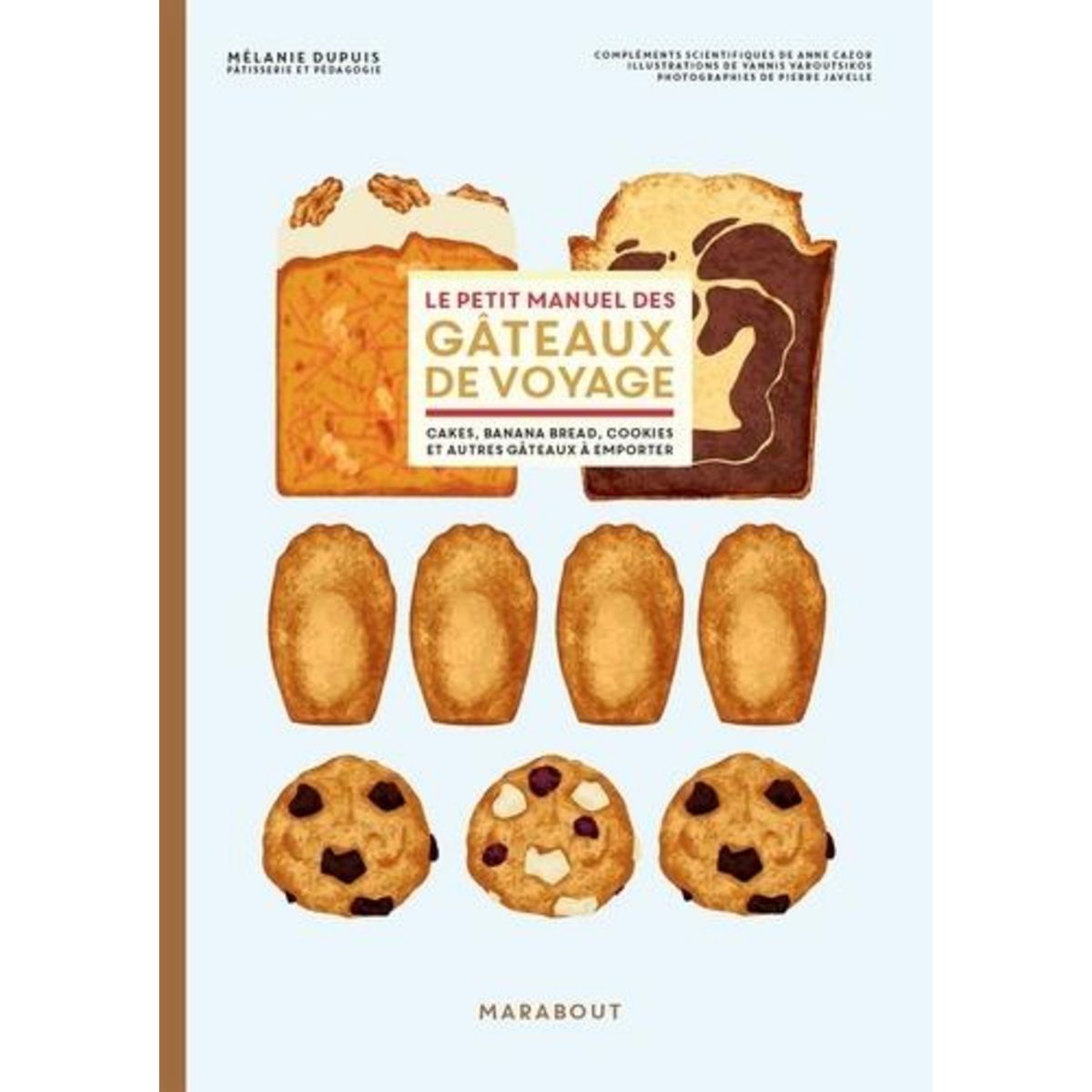 LE PETIT MANUEL DES GATEAUX DE VOYAGE. BROWNIE, FINANCIER, COOKIES ET AUTRES GATEAUX A EMPORTER, Dupuis Mélanie