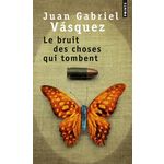 LE BRUIT DES CHOSES QUI TOMBENT, Vásquez Juan Gabriel