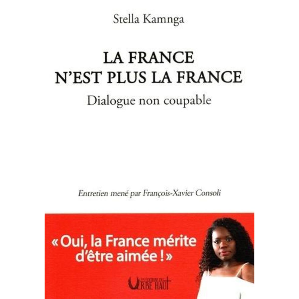 LA FRANCE N'EST PLUS LA FRANCE. DIALOGUE NON COUPABLE, Kamnga Stella