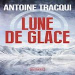 LUNE DE GLACE, Tracqui Antoine