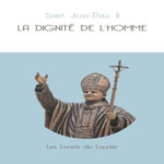 LA DIGNITE DE L'HOMME, Jean-Paul II