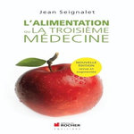 L'ALIMENTATION OU LA TROISIEME MEDECINE. EDITION REVUE ET AUGMENTEE, Seignalet Jean