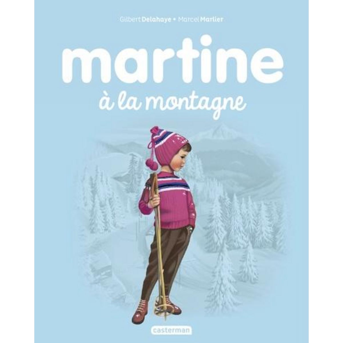 MARTINE TOME 8 : MARTINE A LA MONTAGNE, Delahaye Gilbert