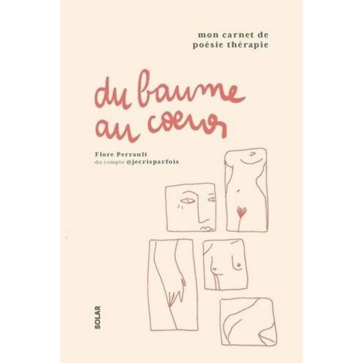 DU BAUME AU COEUR. MON CARNET DE POESIE THERAPIE, Perrault Flore