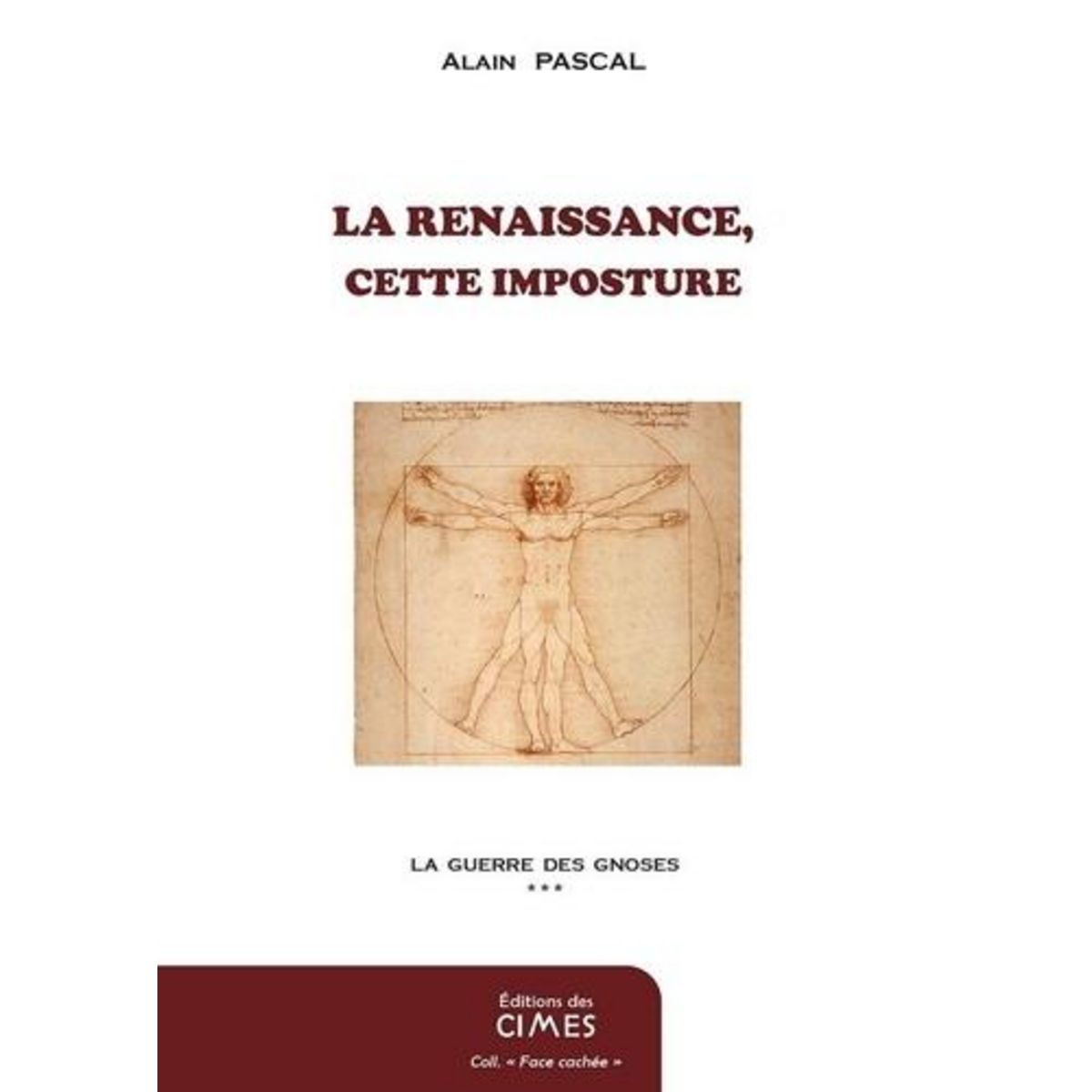 LA GUERRE DES GNOSES. TOME 3, LA RENAISSANCE, CETTE IMPOSTURE, Pascal Alain