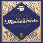 MASCARADE, Celestin Ray