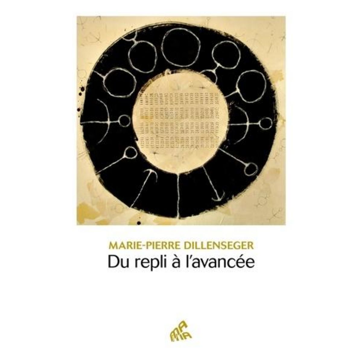 DU REPLI A L'AVANCEE, Dillenseger Marie-Pierre