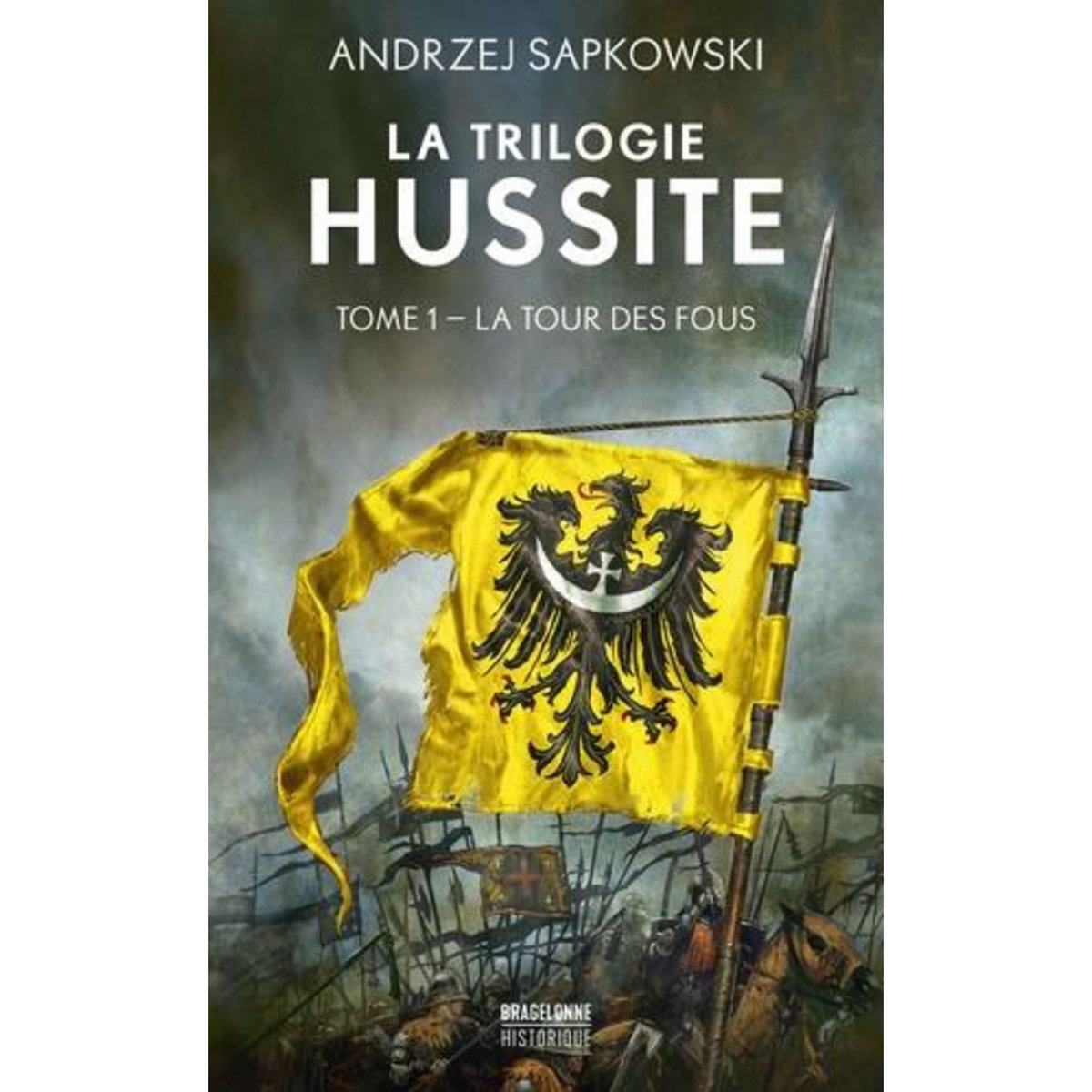 LA TRILOGIE HUSSITE TOME 1 : LA TOUR DES FOUS, Sapkowski Andrzej