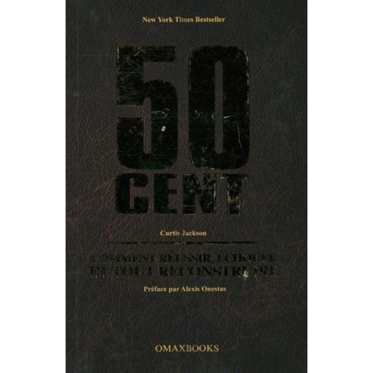 50 CENT. COMMENT REUSSIR, ECHOUER ET TOUT RECONSTRUIRE, Jackson Curtis